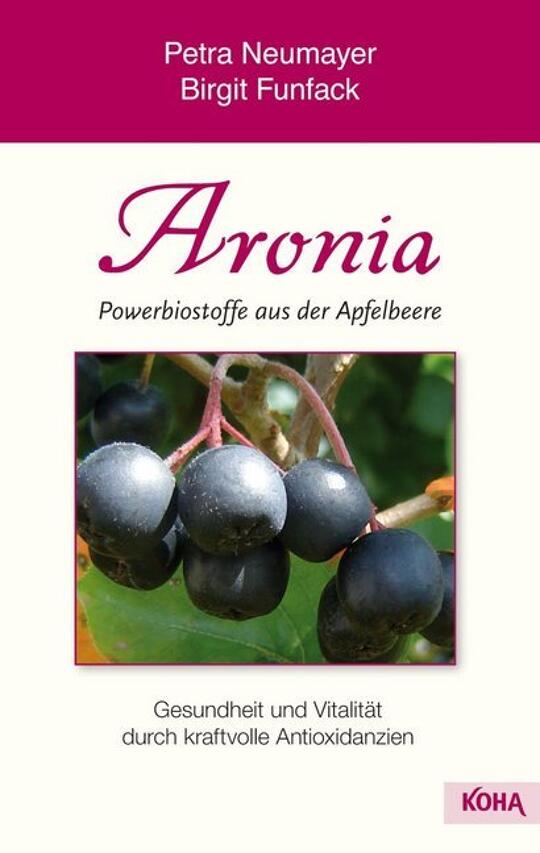 Aronia - Powerbiostoffe aus der Apfelbeere | Neumayer, Petra; Funfack, Birgit