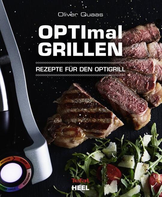 OPTImal Grillen - OPTIgrill Kochbuch Rezeptbuch | Quaas, Oliver
