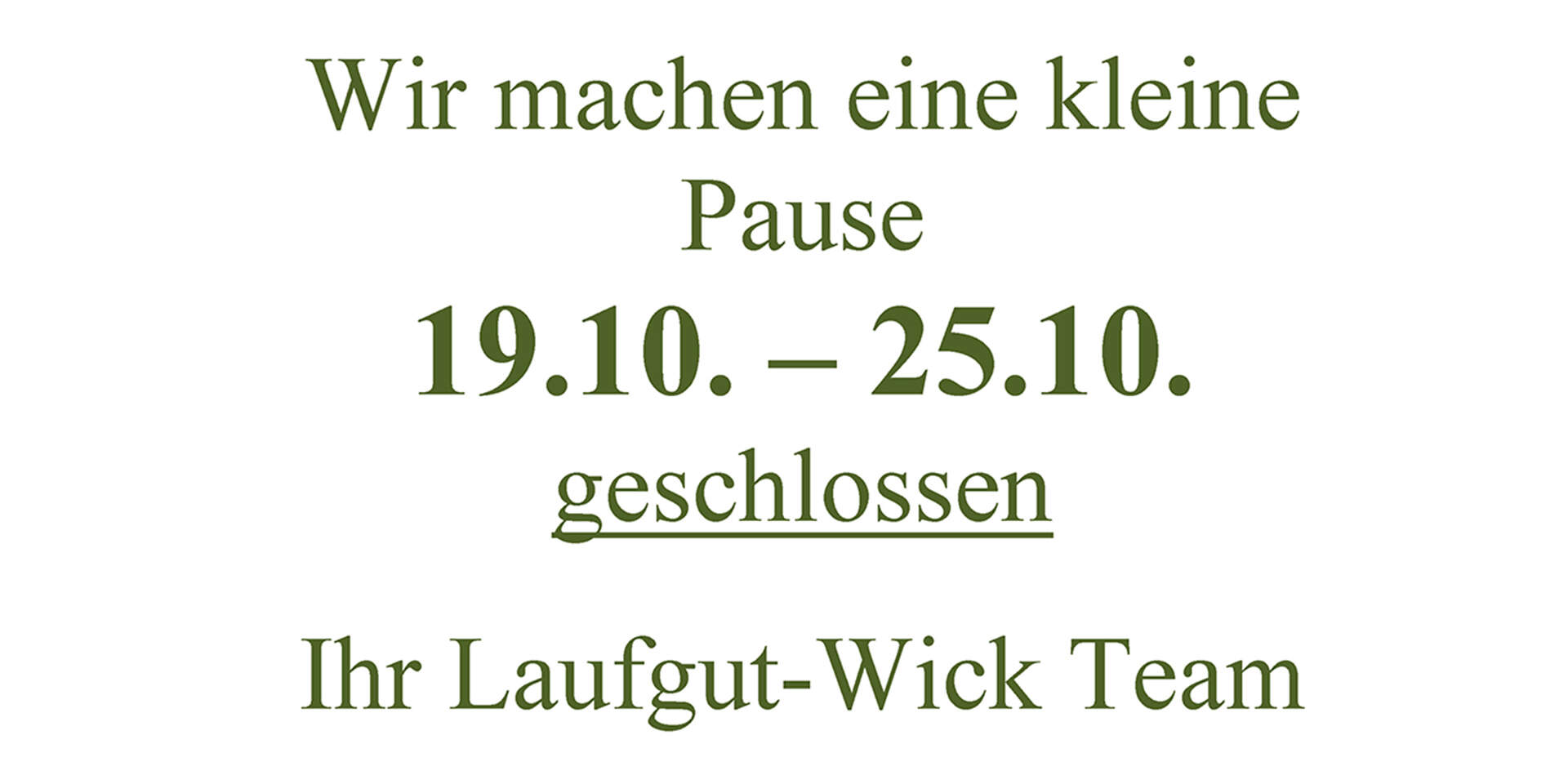 Laufgut Wick vom 19.10. - 25.10.26 geschlossen: Wir machen eine kleine Pause